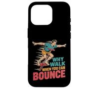 Custodia per iPhone 16 Pro Why Walk When You Can Bounce Maestro del Pogo Stick