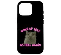 Custodia per iPhone 16 Pro Woke Up Sexy As Hell Again Funny Cat Meme Sarcastic