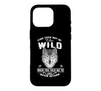 Custodia per iPhone 16 Pro Wolf Find Your Way In The Wild Funny Wolves Lovers