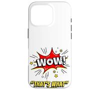 Custodia per iPhone 16 Pro Wow That's What She Funny Quote