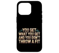 Custodia per iPhone 16 Pro You Get What You Get And You Don't Throw A Fit |-
