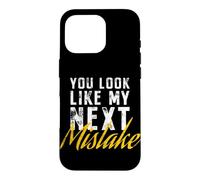 Custodia per iPhone 16 Pro You Look Like My Next Mistake Flirt Pickup Hookup Line Party