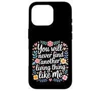 Custodia per iPhone 16 Pro You Will Never Find Another Living Thing Like Me -