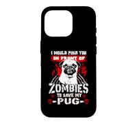 Custodia per iPhone 16 Pro Zombies To Save My Pug Funny Dog Lover For Halloween