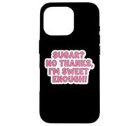 Custodia per iPhone 16 Pro Zucchero da donna No Thank I'm Sweet Enough Divertente scherzo dieta cheto