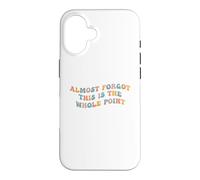 Custodia per iPhone 16 Quasi dimenticato che questo è l"intero punto Meme Teen Purpose Life
