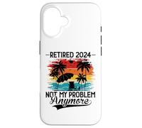 Custodia per iPhone 16 Retired 2024 Not My Problem Anymore - Funny Retirement 2024