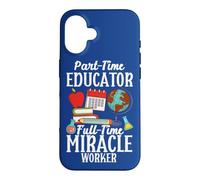 Custodia per iPhone 16 Scuola Part-Time Educatore a tempo pieno Miracle Worker Insegnante