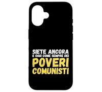 Custodia per iPhone 16 Siete Ancora e Oggi Come Sempre Dei Poveri Comunisti