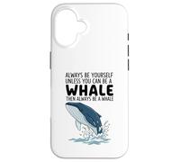 Custodia per iPhone 16 Sii sempre te stesso a meno che tu non possa essere una balena