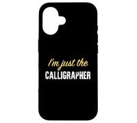 Custodia per iPhone 16 Sono solo il calligrafo - Divertente