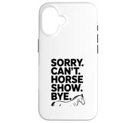 Custodia per iPhone 16 Sorry Can't Horse Show Bye Divertente Umorismo equestre