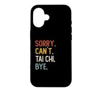 Custodia per iPhone 16 Sorry Can't Tai Chi Bye Camicie Divertente Tai Chi Amanti