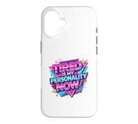 Custodia per iPhone 16 Stanco è la mia personalità ora umorismo divertente