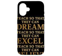Custodia per iPhone 16 Teach So That They Can Dream Excel Believe Citazione