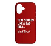Custodia per iPhone 16 That Sounds Like a Bad Idea What Time This is a Bad Idea