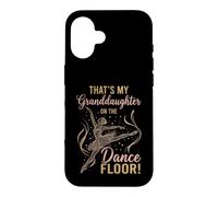 Custodia per iPhone 16 That's My Granddaughter on The Dance Floor Ballet Recital