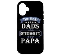 Custodia per iPhone 16 The Best Dads Get Promoted To Papa Father's Day New Grandpa