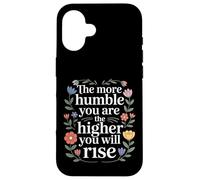 Custodia per iPhone 16 The More Humble You Are The Higher You Will Rise -