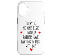 Custodia per iPhone 16 There is Nobody Else I Would Rather Have Farting in Bed With