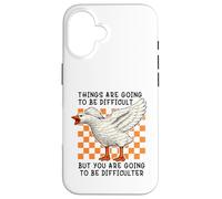 Custodia per iPhone 16 Things are Going to be Difficult Funny Silly Goose Meme Pun