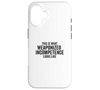 Custodia per iPhone 16 This is What Weaponized Incompetence Looks Like Anti-Work