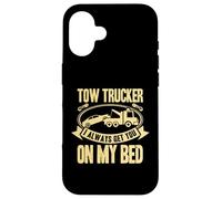 Custodia per iPhone 16 Tow Truck Driver Wrecker I always get you on my bed