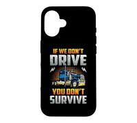 Custodia per iPhone 16 Truck Driver If We Don't Drive You Don't Survive Trucker