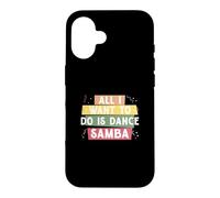 Custodia per iPhone 16 Tutto quello che voglio fare è ballare la samba per la ballerina di samba di classe Samba