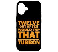 Custodia per iPhone 16 TWELVE OUT OF TEN WOULD TAP THAT TURRON