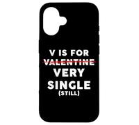 Custodia per iPhone 16 V is for Very Single (Still) - Funny Anti-Valentine's Quote
