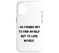Custodia per iPhone 16 Vado a pescare non per ritrovarmi, ma per perdermi.