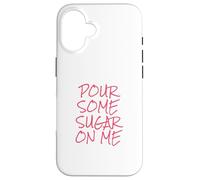 Custodia per iPhone 16 Versa un po 'di zucchero su di me