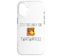 Custodia per iPhone 16 Waffles It's Too Early for Twatwaffles,Don't Be a Twatwaffle