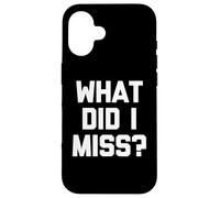 Custodia per iPhone 16 What Did I Miss? - Divertente detto sarcastico carino e alla moda novità