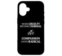 Custodia per iPhone 16 When Cruelty Becomes Normal Compassion Looks Radical