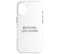 Custodia per iPhone 16 When In Doubt, Squeeze the Cheeks Exercise Humor Design