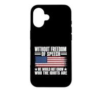 Custodia per iPhone 16 Without Freedom of Speech We Would Not Know Who The Idiots