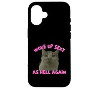 Custodia per iPhone 16 Woke Up Sexy As Hell Again Funny Cat Meme Sarcastic
