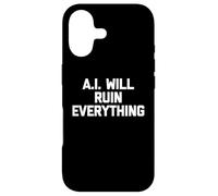 Custodia per iPhone 17 A.I. Will Ruin Everything - Divertente detto sarcastico novità