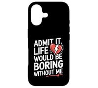 Custodia per iPhone 17 Admit It Life Would Be Boring Without Me Funny Saying