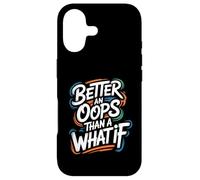 Custodia per iPhone 17 Better an Oops Than a What If - Citazione motivazionale