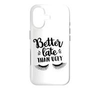 Custodia per iPhone 17 Better Late Than Ugly Funny Make Up Divertente Detto Divertente