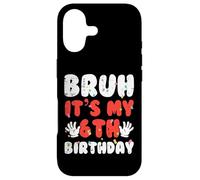 Custodia per iPhone 17 Bruh Its My 6th Birthday Hands 6 Year Bday Ragazzi Ragazze Bambini