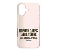 Custodia per iPhone 17 Citazione "Nobody Cares Until Youre Rich Pretty Or Dead"