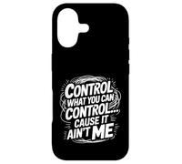 Custodia per iPhone 17 Control What You Can Control Cause It Ain't Me -