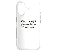 Custodia per iPhone 17 Divertente - I'm Always Gonna Be A Princess