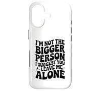 Custodia per iPhone 17 Divertente, non sono la persona più grande, ti suggerisco di lasciarmi in pace