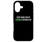 Custodia per iPhone 17 Don’t Make Fun of Liberals Without Me Funny Political Tee