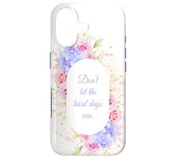 Custodia per iPhone 17 Don't Let The Hard Days Win - Women’s Floral Inspirational